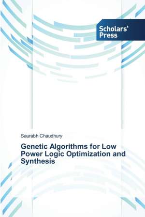 Genetic Algorithms for Low Power Logic Optimization and Synthesis de Saurabh Chaudhury