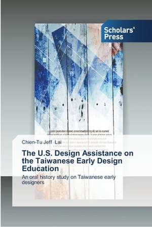 The U.S. Design Assistance on the Taiwanese Early Design Education de Chien-Tu Jeff Lai