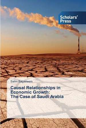 Causal Relationships in Economic Growth: The Case of Saudi Arabia de Salim Bagadeem