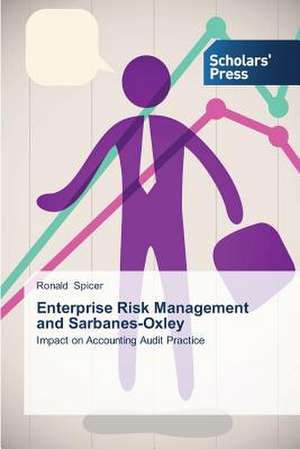 Enterprise Risk Management and Sarbanes-Oxley de Ronald Spicer