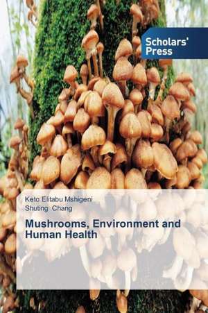 Mushrooms, Environment and Human Health de Keto Elitabu Mshigeni