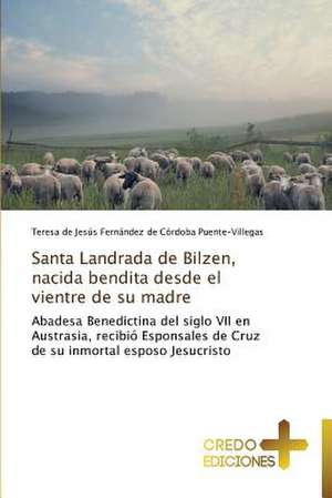 Santa Landrada de Bilzen, Nacida Bendita Desde El Vientre de Su Madre