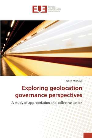 Exploring geolocation governance perspectives de Julien Michaux