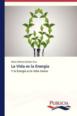 La Vida Es La Energia: Rehablitacion Coronaria Con Endopostes de Mario Alberto Escobar Cruz