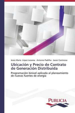 Ubicacion y Precio de Contrato de Generacion Distribuida: Una Mirada Epidemiologica de Jesús María López Lezama