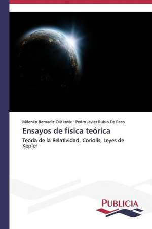 Ensayos de Fisica Teorica: Un Enfoque Genetico de Milenko Bernadic Cvitkovic