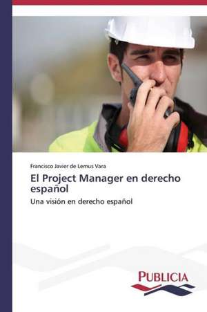 El Project Manager En Derecho Espanol: Emilio Carrere y Edgar Neville de Francisco Javier de Lemus Vara