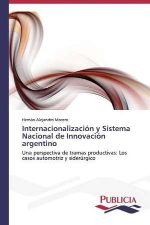 Internacionalizacion y Sistema Nacional de Innovacion Argentino: Propiedades Estructurales, Opticas y Electricas de Hernán Alejandro Morero