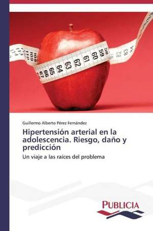 Hipertension Arterial En La Adolescencia. Riesgo, Dano y Prediccion: Propiedades Estructurales, Opticas y Electricas de Guillermo Alberto Pérez Fernández