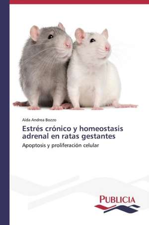 Estres Cronico y Homeostasis Adrenal En Ratas Gestantes: Propiedades Estructurales, Opticas y Electricas de Aída Andrea Bozzo