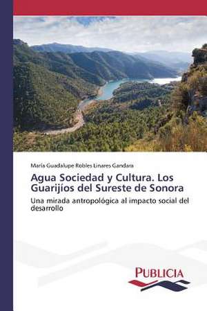 Agua Sociedad y Cultura. Los Guarijios del Sureste de Sonora: El Discurso Kirchnerista de María Guadalupe Robles Linares Gandara