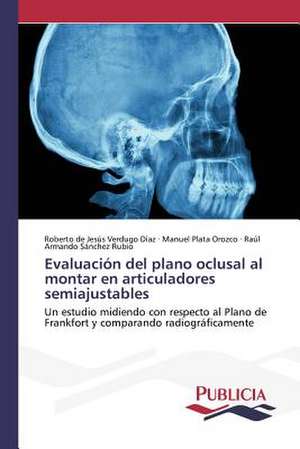 Evaluacion del Plano Oclusal Al Montar En Articuladores Semiajustables: Estructura Sintactica y Pragmatica de Roberto de Jesús Verdugo Díaz