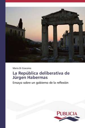 La Republica Deliberativa de Jurgen Habermas: de La Agricultura Al Turismo de Mario Di Giacomo