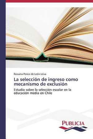 La Seleccion de Ingreso Como Mecanismo de Exclusion: de La Agricultura Al Turismo de Rossana Ponce de León Leiva