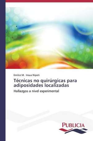 Tecnicas No Quirurgicas Para Adiposidades Localizadas: Variacion Debida Al Ambiente y Genotipo de Emilce M. Insua Nipoti