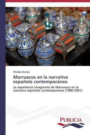 Marruecos En La Narrativa Espanola Contemporanea: Variacion Debida Al Ambiente y Genotipo de Khadija Karzazi