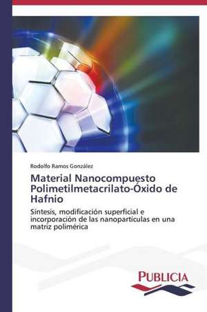 Material Nanocompuesto Polimetilmetacrilato-Oxido de Hafnio: Variacion Debida Al Ambiente y Genotipo de Rodolfo Ramos González