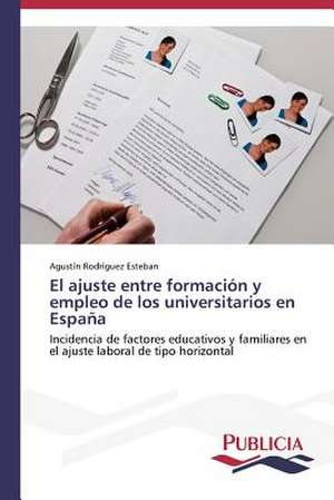 El Ajuste Entre Formacion y Empleo de Los Universitarios En Espana: Tratamiento Con Acido Lipoico de Agustín Rodríguez Esteban