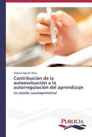 Contribucion de La Autoevaluacion a la Autorregulacion del Aprendizaje: Tratamiento Con Acido Lipoico de Virginia Aguilar Davis