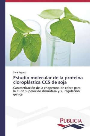 Estudio Molecular de La Proteina Cloroplastica CCS de Soja: Entre La Historia y La Ficcion de Sara Sagasti