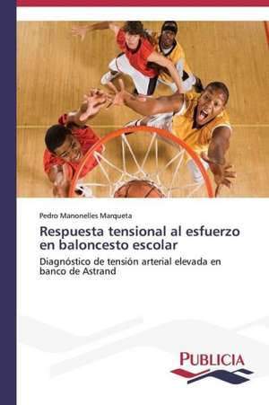 Respuesta Tensional Al Esfuerzo En Baloncesto Escolar: El Arte y El Psicodrama En La Educacion Integral de Pedro Manonelles Marqueta