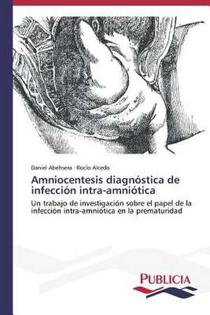 Amniocentesis Diagnostica de Infeccion Intra-Amniotica: Un Ilustrado En Tiempos de Oscuridad de Daniel Abehsera