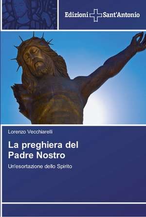 La Preghiera del Padre Nostro: In a de Lorenzo Vecchiarelli