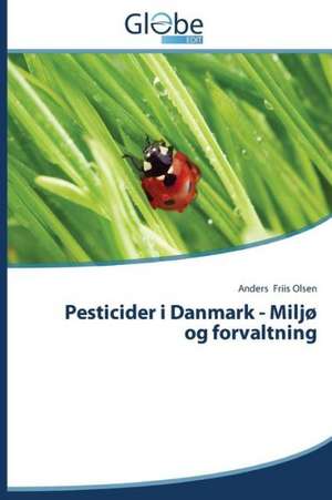 Pesticider I Danmark - Miljo Og Forvaltning: Emotions of Media Tourists de Anders Friis Olsen