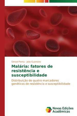 Malaria: Fatores de Resistencia E Susceptibilidade de Sirnoel Perna