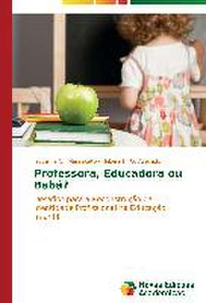 Professora, Educadora Ou Baba?: Entre as Vozes Em Coro E O Silencio de Jaqueline C. Massucato