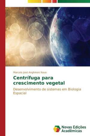 Centrifuga Para Crescimento Vegetal: O Caso de Mato Grosso - Brazil de Marcelo José Anghinoni Nava