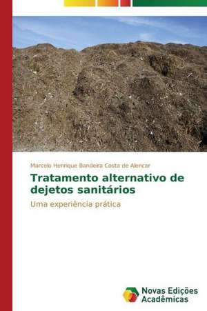 Tratamento Alternativo de Dejetos Sanitarios: Possibilidade Ou Ilusao? de Marcelo Henrique Bandeira Costa de Alencar