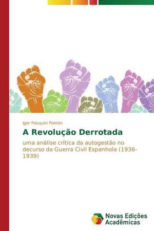 A Revolucao Derrotada: Possibilidade Ou Ilusao? de Igor Pasquini Pomini