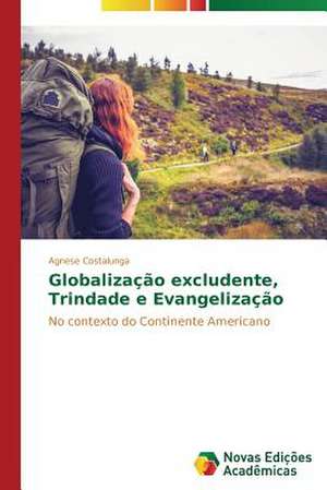 Globalizacao Excludente, Trindade E Evangelizacao: Possibilidade Ou Ilusao? de Agnese Costalunga