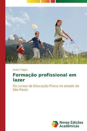 Formacao Profissional Em Lazer: Analiz, Otsenki, Upravlenie de Andre Filippis