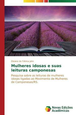 Mulheres Idosas E Suas Leituras Camponesas: Analiz, Otsenki, Upravlenie de Elisiane de Fátima Jahn