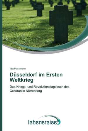 Düsseldorf im Ersten Weltkrieg de Max Plassmann