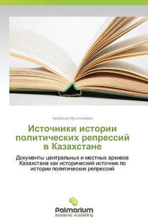 Istochniki Istorii Politicheskikh Repressiy V Kazakhstane: Vzglyad Matematika de Araylym Musagalieva