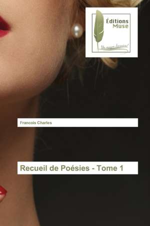 Recueil de Poesies - Tome 1: Antropologicheskiy Povorot de François Charles