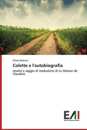 Colette E L'Autobiografia: Des Racines Et Des Ailes de Chiara Balocco