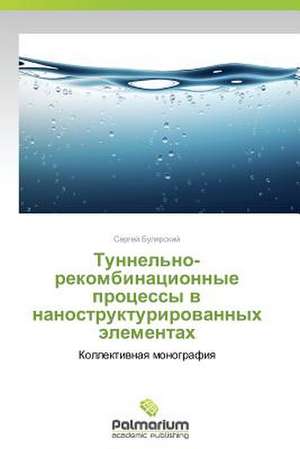 Tunnel'no-Rekombinatsionnye Protsessy V Nanostrukturirovannykh Elementakh