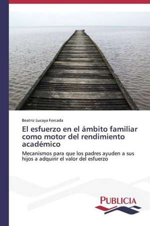 El Esfuerzo En El Ambito Familiar Como Motor del Rendimiento Academico: Puti Protivodeystviya de Beatriz Lucaya Forcada