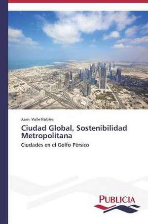 Ciudad Global, Sostenibilidad Metropolitana de Juan Valle Robles