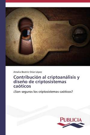 Contribucion Al Criptoanalisis y Diseno de Criptosistemas Caoticos: Literatura Fantastica y Funcion Social En Ricardo Piglia de Amalia Beatriz Orúe López