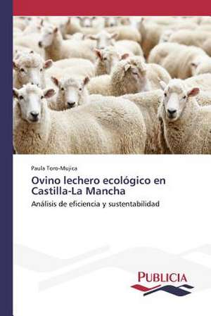 Ovino Lechero Ecologico En Castilla-La Mancha: Supresores Tumorales vs. Oncogenes de Paula Toro-Mujica