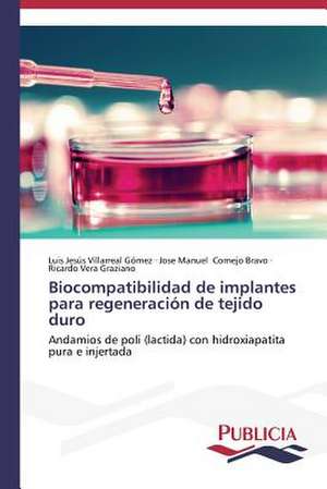 Biocompatibilidad de Implantes Para Regeneracion de Tejido Duro: Novelas, Guiones y Peliculas de Luis Jesús Villarreal Gómez