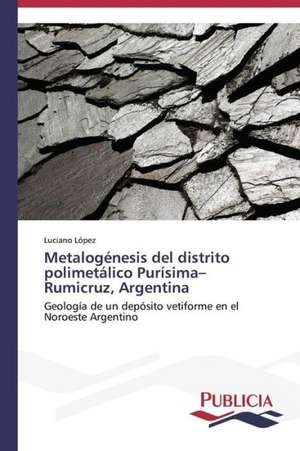 Metalogenesis del Distrito Polimetalico Purisima-Rumicruz, Argentina: Una Propuesta Didactica de Luciano López