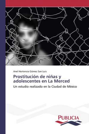 Prostitucion de Ninas y Adolescentes En La Merced: Eciap de Anel Hortensia Gómez San Luis