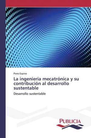 La Ingenieria Mecatronica y Su Contribucion Al Desarrollo Sustentable