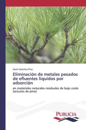 Eliminacion de Metales Pesados de Efluentes Liquidos Por Adsorcion: Medicina del Viajero y Salud Internacional de Javier Sanchez Pina